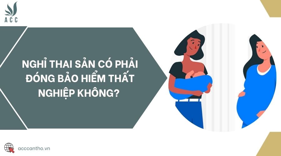 Nghỉ thai sản có phải đóng bảo hiểm thất nghiệp không?