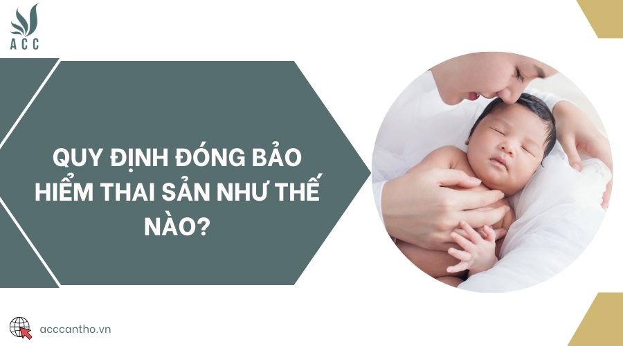Quy định đóng bảo hiểm thai sản như thế nào?