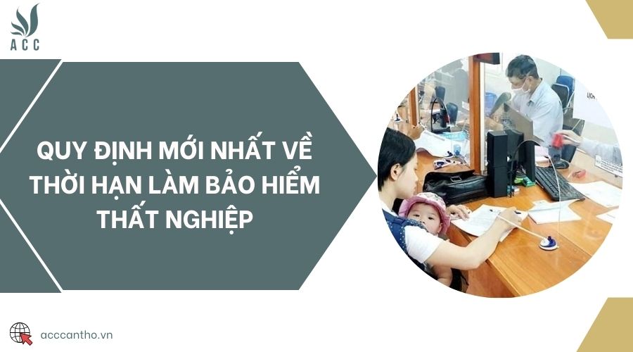 Quy định mới nhất về thời hạn làm bảo hiểm thất nghiệp
