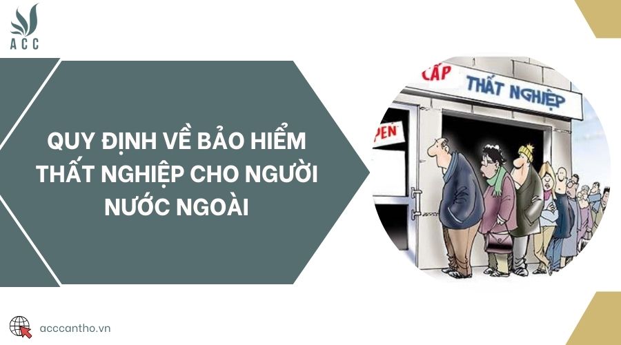 Quy định về bảo hiểm thất nghiệp cho người nước ngoài