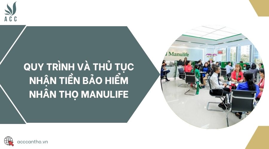 Quy trình và thủ tục nhận tiền bảo hiểm nhân thọ Manulife