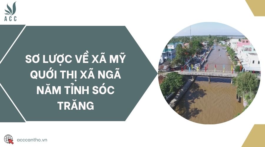 Sơ lược về xã Mỹ Quới thị xã Ngã Năm tỉnh Sóc Trăng