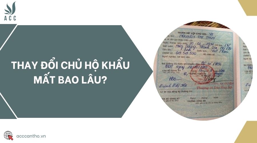 Thay đổi chủ hộ khẩu mất bao lâu?