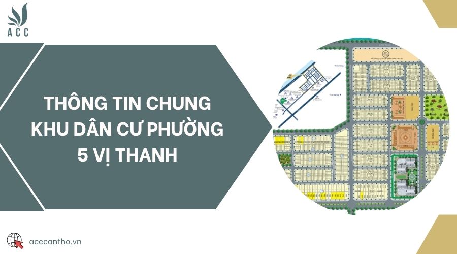 Thông tin chung khu dân cư Phường 5 Vị Thanh