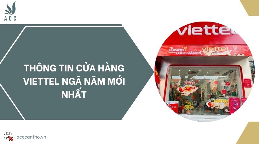 Thông tin cửa hàng Viettel Ngã Năm mới nhất