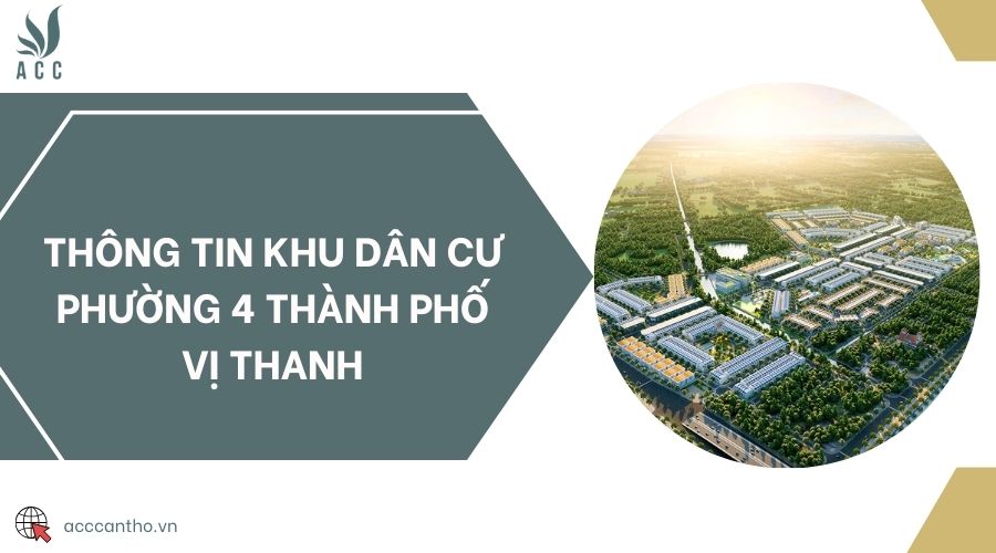 Thông tin khu dân cư Phường 4 Thành phố Vị Thanh