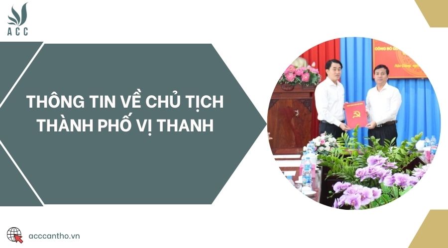 Thông tin về chủ tịch thành phố Vị Thanh