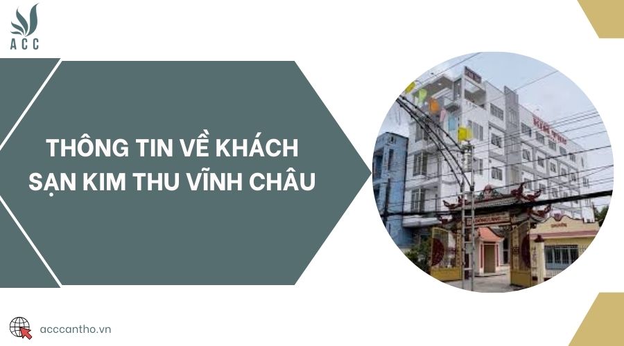 Thông tin về khách sạn Kim Thu Vĩnh Châu