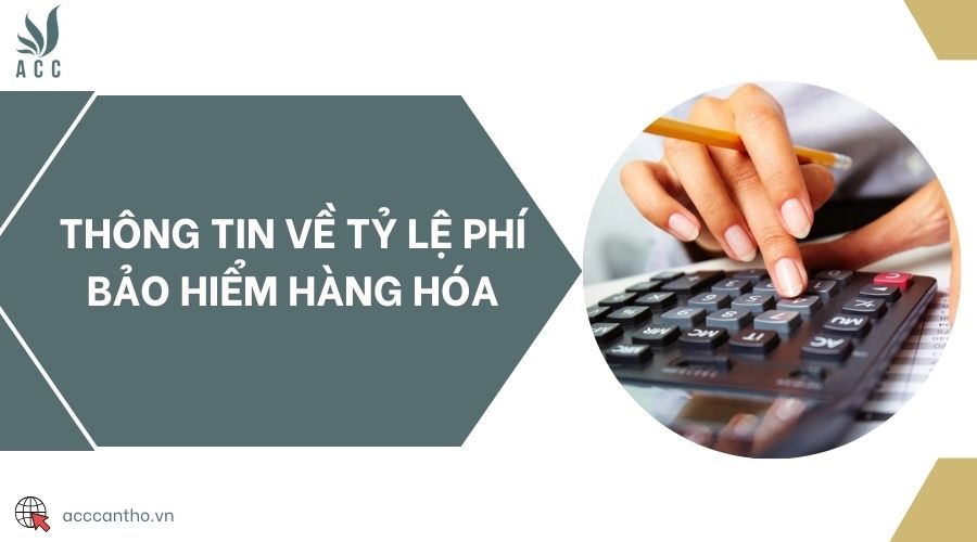 Thông tin về tỷ lệ phí bảo hiểm hàng hóa