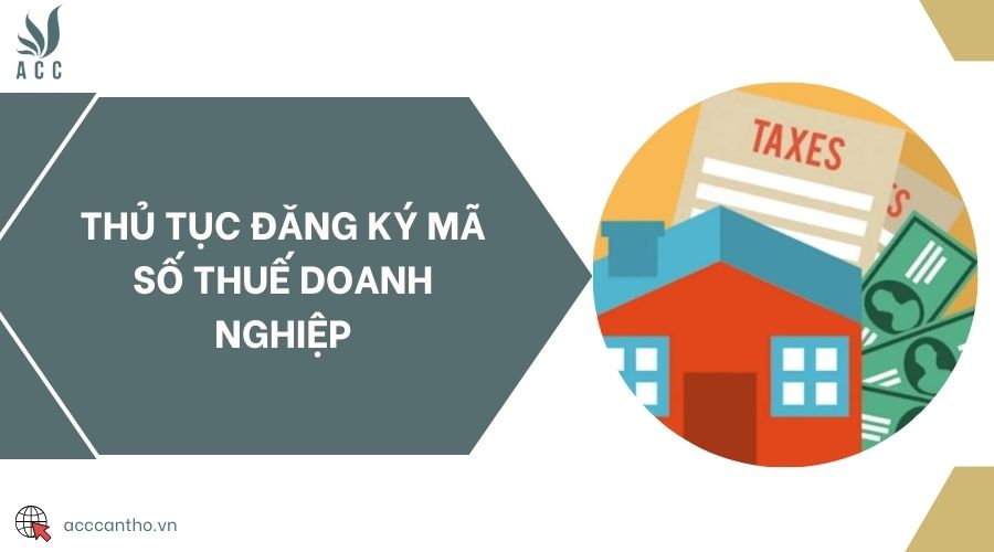Thủ tục đăng ký mã số thuế doanh nghiệp