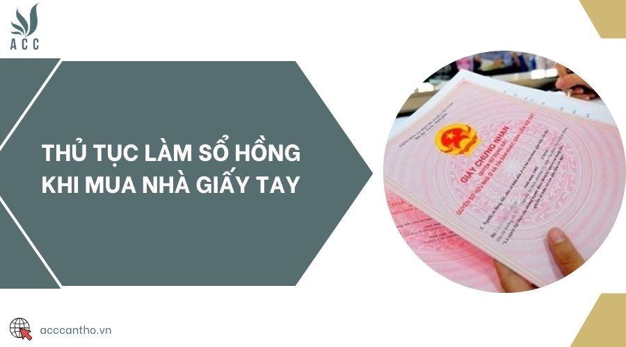 Thủ tục làm sổ hồng khi mua nhà giấy tay