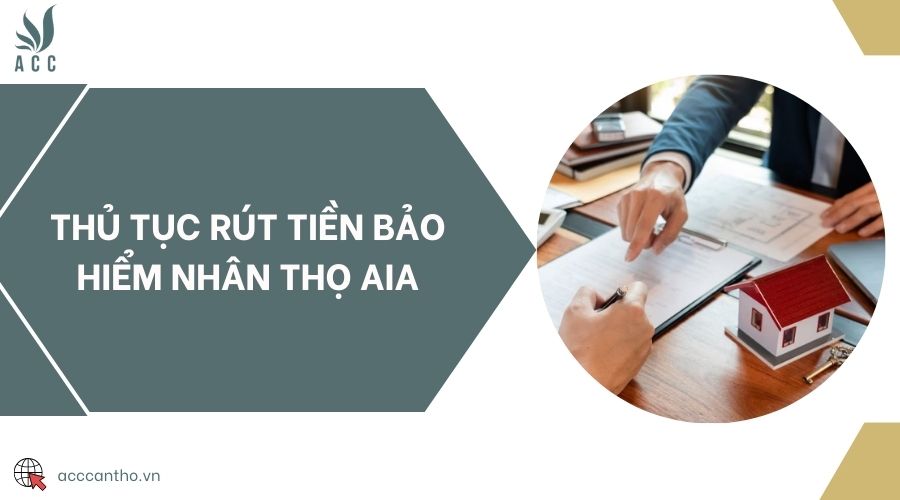 Thủ tục rút tiền bảo hiểm nhân thọ AIA