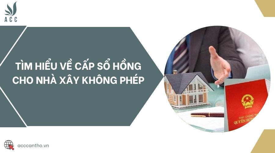Tìm hiểu về cấp sổ hồng cho nhà xây không phép