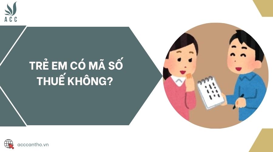 Trẻ em có mã số thuế không?