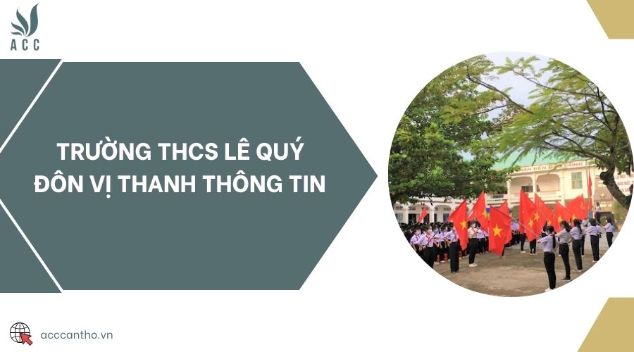 Trường THCS Lê Quý Đôn Vị Thanh thông tin