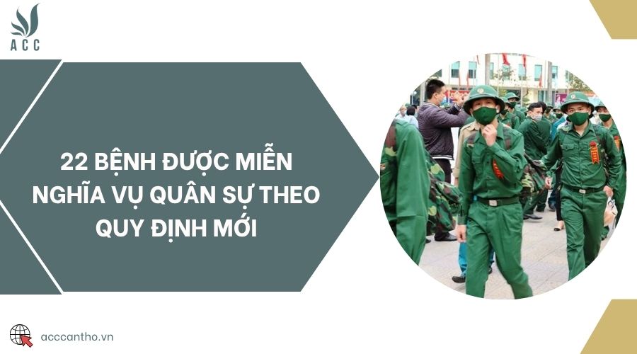 22 bệnh được miễn nghĩa vụ quân sự theo quy định mới