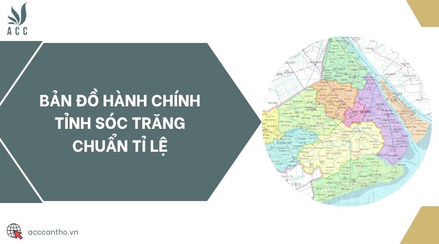 Bản đồ hành chính tỉnh Sóc Trăng chuẩn tỉ lệ