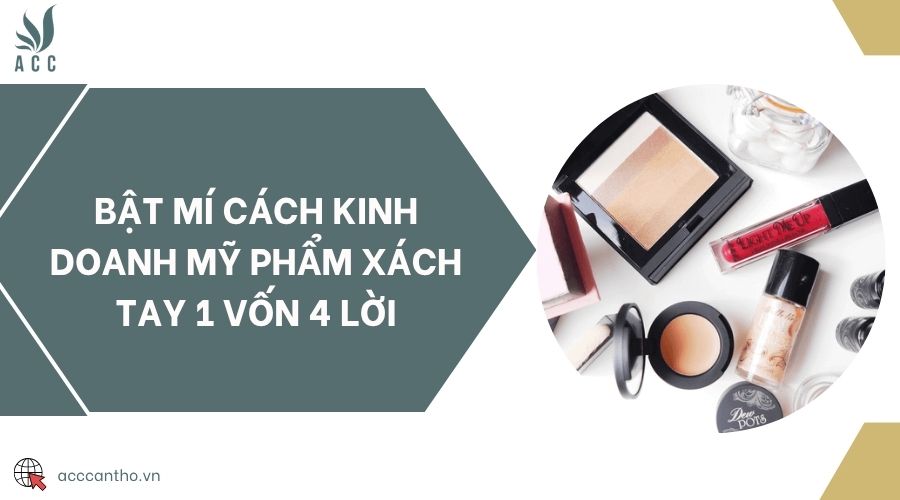 Bật mí cách fv888 mỹ phẩm xách tay 1 vốn 4 lời
