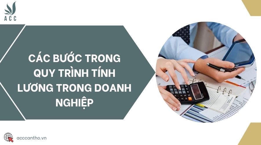 Các bước trong quy trình tính lương trong doanh nghiệp