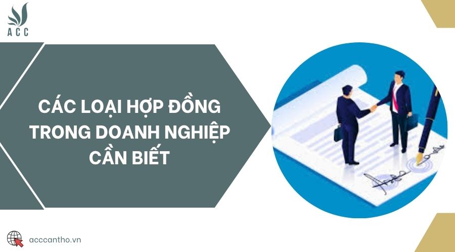 Các loại hợp đồng trong doanh nghiệp cần biết