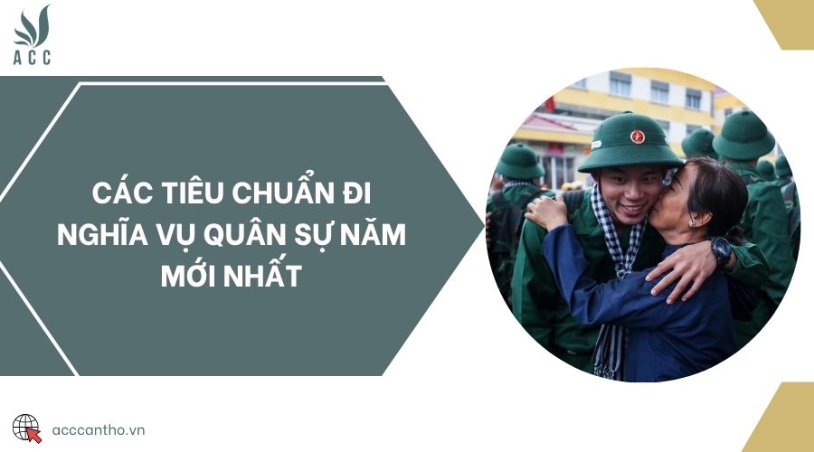 Các tiêu chuẩn đi nghĩa vụ quân sự năm mới nhất