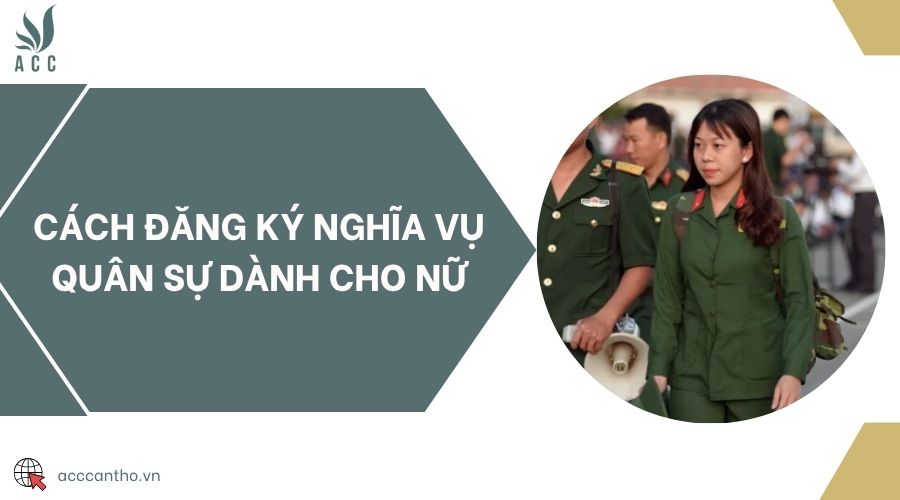 Cách đăng ký nghĩa vụ quân sự dành cho nữ