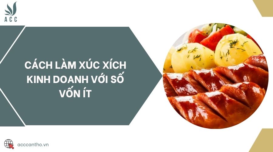 Cách làm xúc xích fv888 với số vốn ít