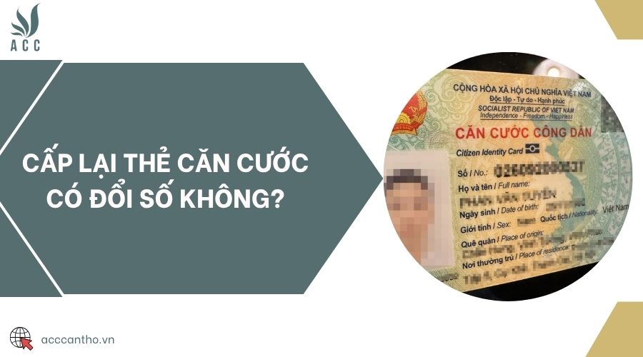 Cấp lại thẻ căn cước có đổi số không?