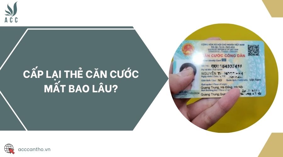 Cấp lại thẻ căn cước mất bao lâu?