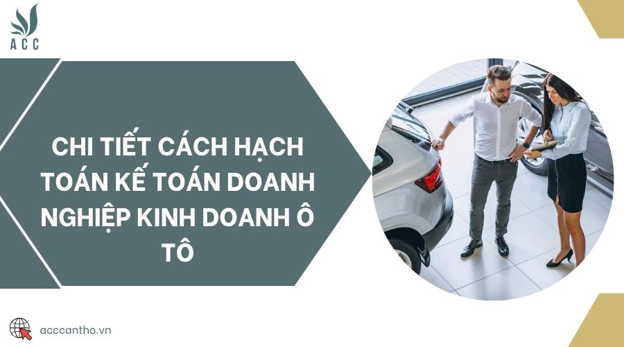 Chi tiết cách hạch toán kế toán doanh nghiệp fv888 ô tô