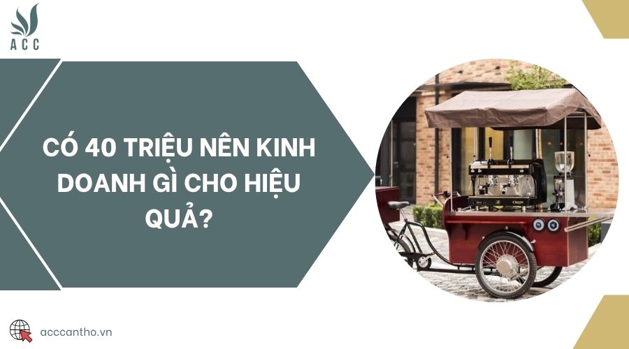 Có 40 triệu nên fv888 gì cho hiệu quả?