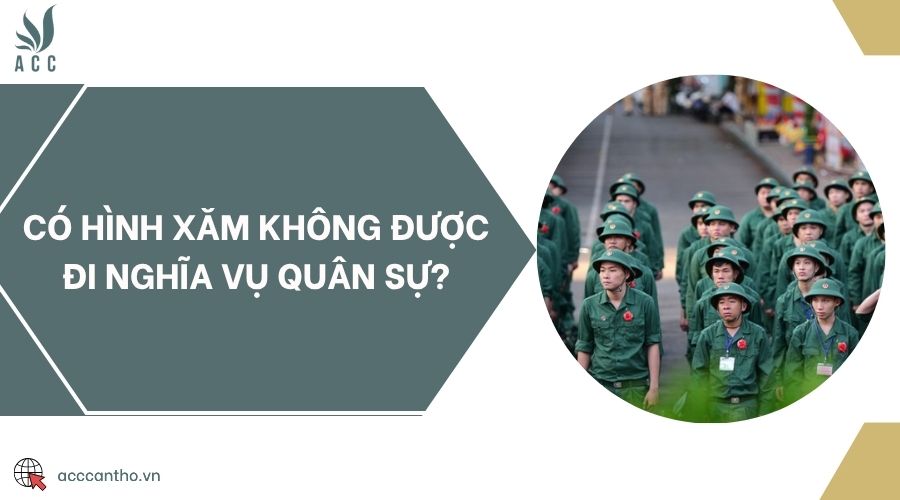 Có hình xăm không được đi nghĩa vụ quân sự?