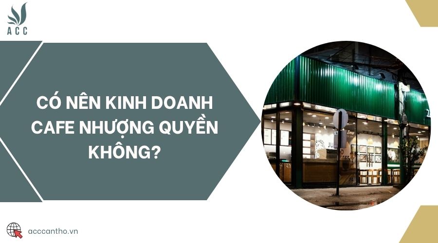 Có nên fv888 Cafe nhượng quyền không?