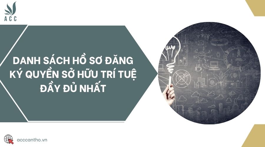 Danh sách hồ sơ đăng ký quyền sở hữu trí tuệ đầy đủ nhất