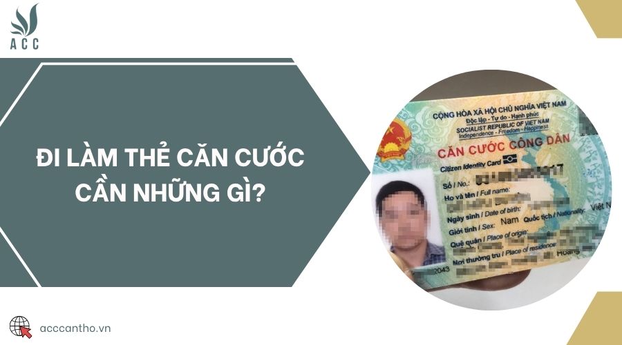 Đi làm thẻ căn cước cần những gì?
