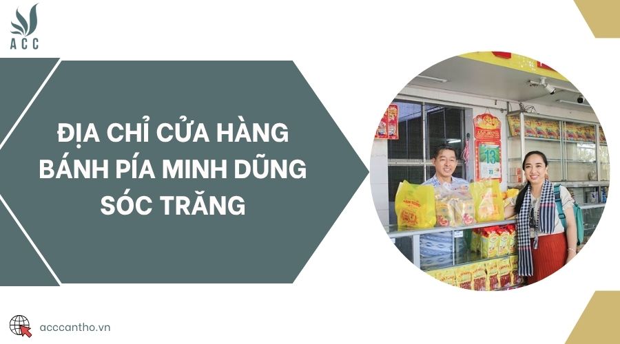 Địa chỉ cửa hàng bánh pía Minh Dũng Sóc Trăng