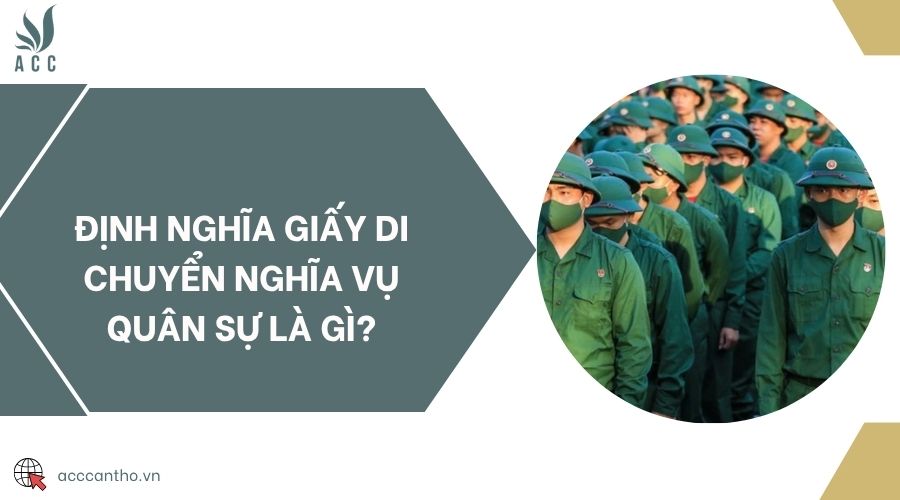 Định nghĩa giấy di chuyển nghĩa vụ quân sự là gì?