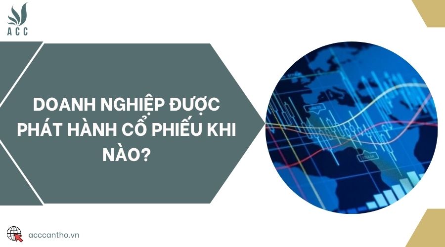 Doanh nghiệp được phát hành cổ phiếu khi nào?