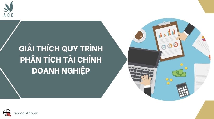 Giải thích quy trình phân tích tài chính doanh nghiệp