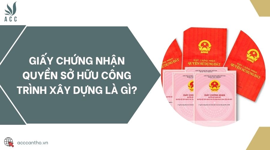 Giấy chứng nhận quyền sở hữu công trình fv88 vn là gì?