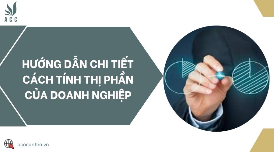Hướng dẫn chi tiết cách tính thị phần của doanh nghiệp