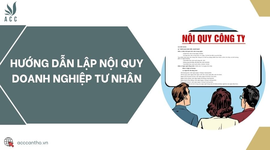 Hướng dẫn lập nội quy doanh nghiệp tư nhân