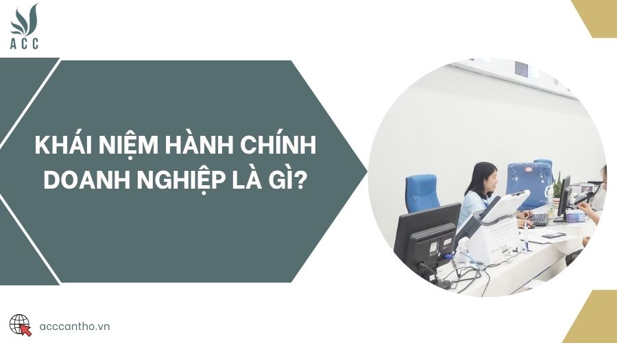 Khái niệm hành chính doanh nghiệp là gì?