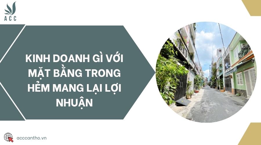 Kinh doanh gì với mặt bằng trong hẻm mang lại lợi nhuận