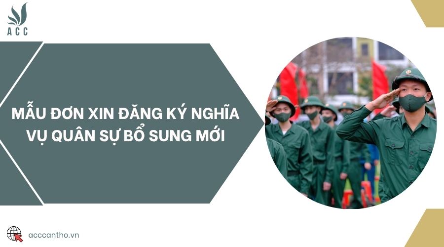 Mẫu đơn xin đăng ký nghĩa vụ quân sự bổ sung mới
