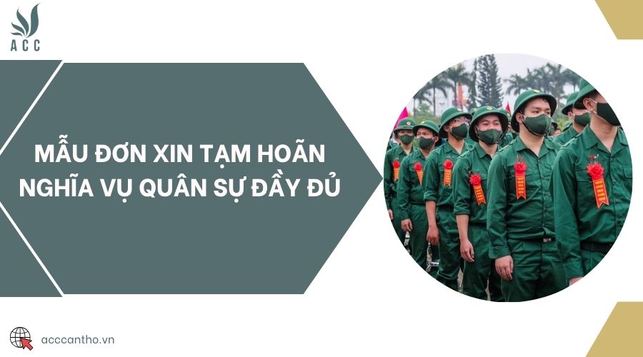 Mẫu đơn xin tạm hoãn nghĩa vụ quân sự đầy đủ