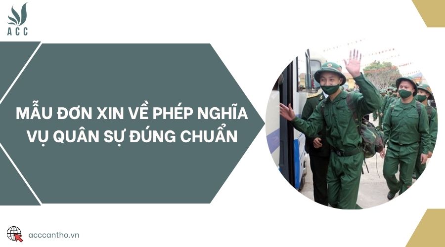 Mẫu đơn xin về phép nghĩa vụ quân sự đúng chuẩn