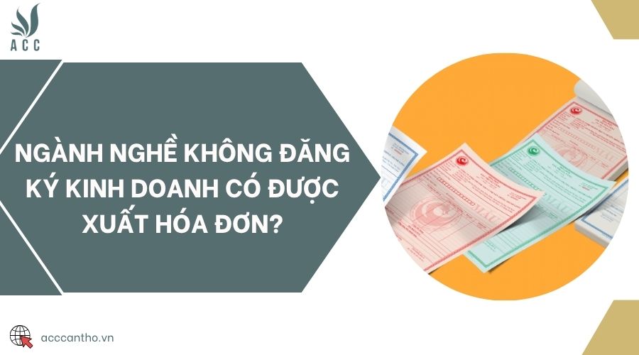 Ngành nghề không đăng ký fv888 có được xuất hóa đơn?