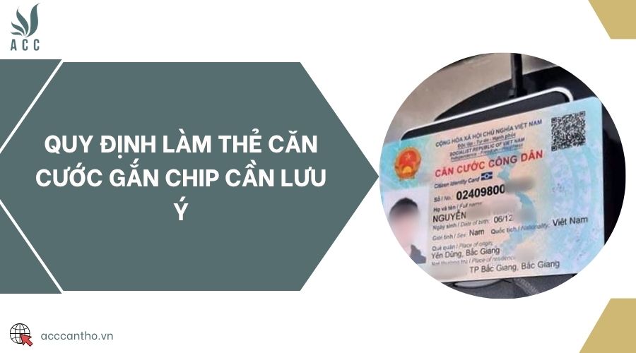 Quy định làm thẻ căn cước gắn chip cần lưu ý