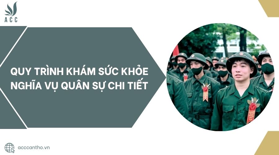 Quy trình khám sức khỏe nghĩa vụ quân sự chi tiết